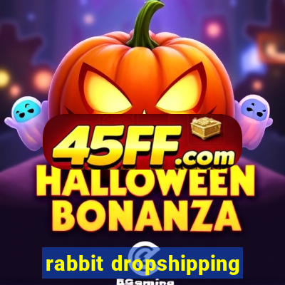 rabbit dropshipping